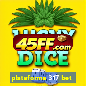 plataforma 317 bet